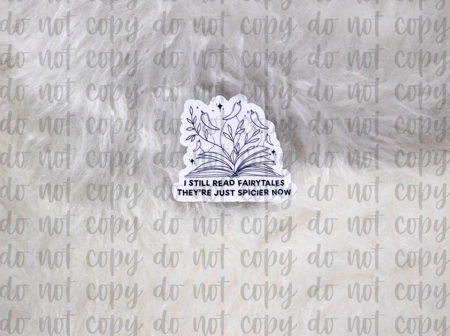 I Still Read Fairytales They're Just Spicier Now Sticker