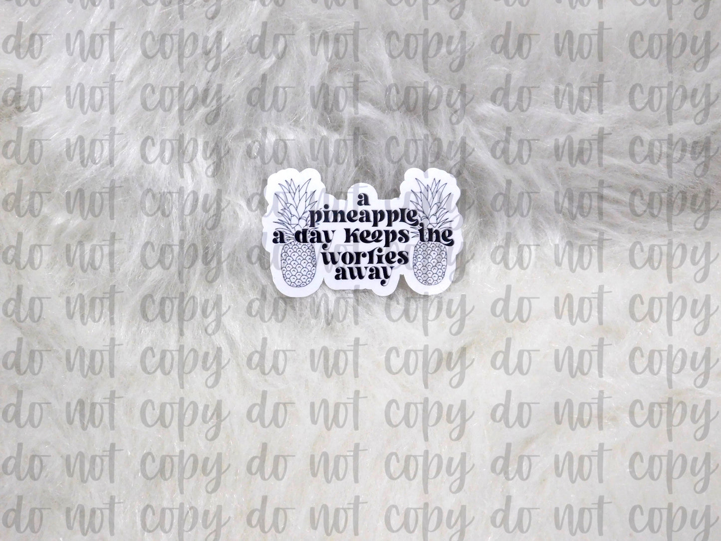A Pineapple as Day Keeps the Worries Away Sticker